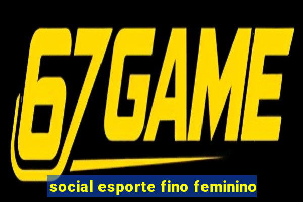 social esporte fino feminino